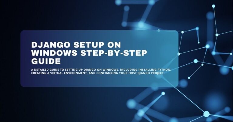 Step-by-step guide for setting up Django on Windows for beginners, including Python installation and project creation.